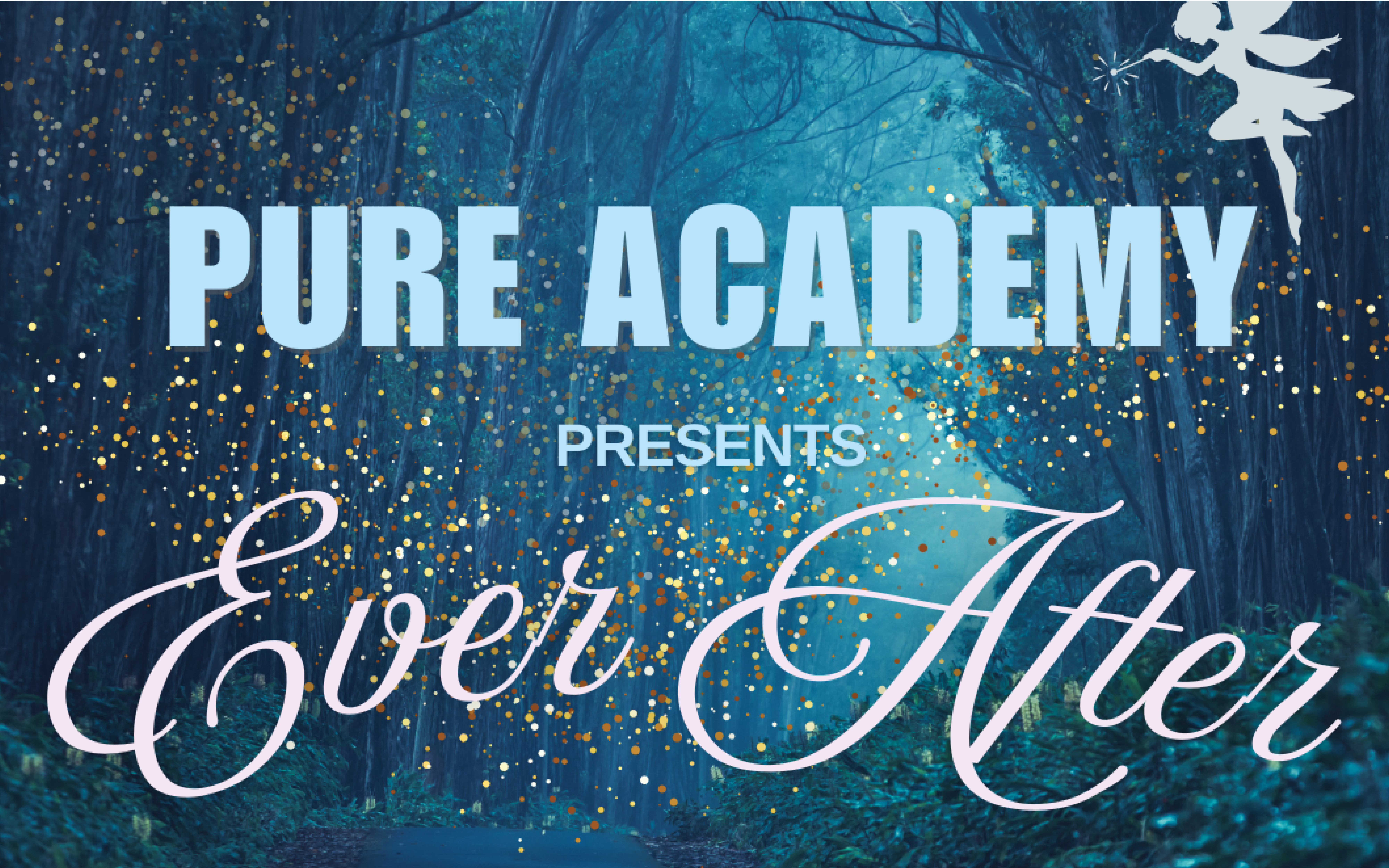 PURE Academy Presents Ever After