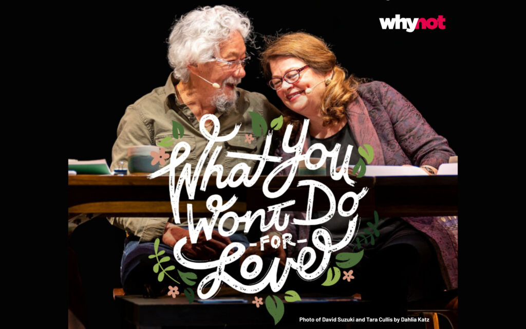 David Suzuki: What You Won't Do for Love