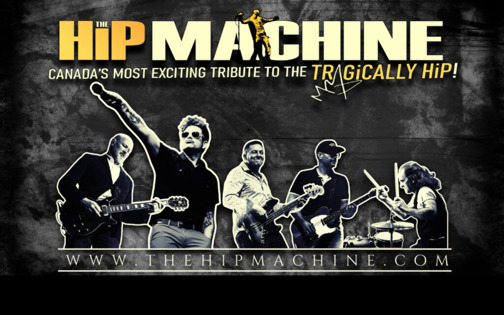 The HiP MACHINE - Canada's most exciting tribute to the Tragically Hip