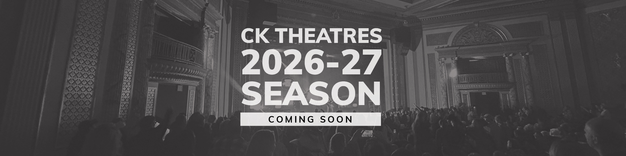 CK Theatres 2026-2027 season coming soon with a photo of theatre seats in the background.
