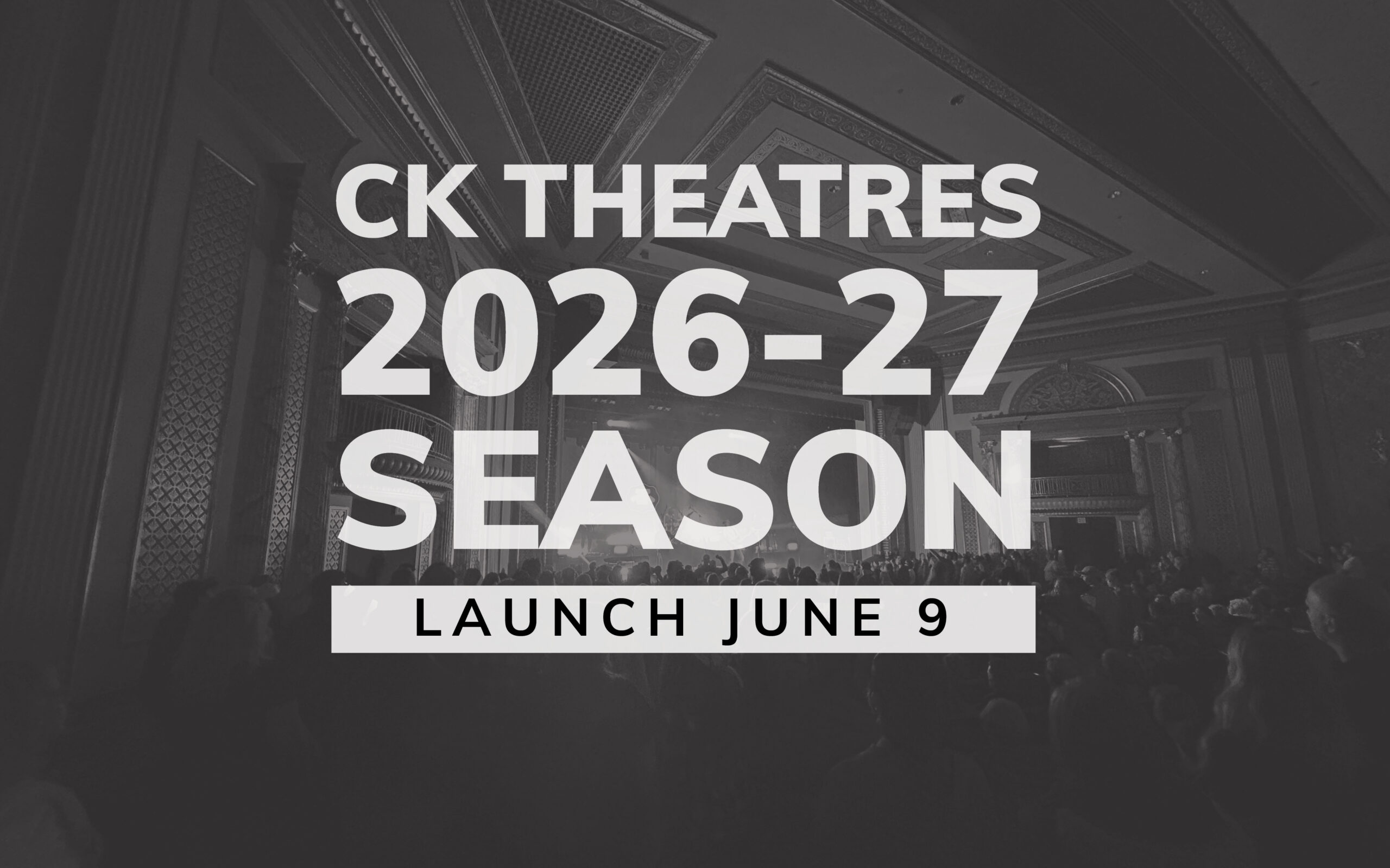 CK Theatres 2026-27 Season Launch with theatre seats in the background.