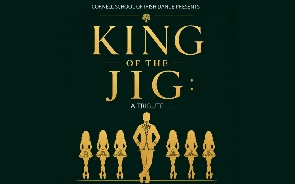 Cornell School of Dance Presents King of the Jig: A Tribute